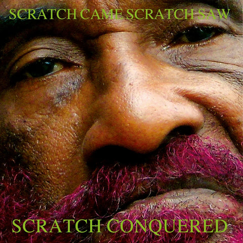 Scratch Came Scratch Saw Scratch Conquered