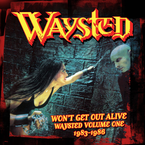 Won’t Get Out Alive, Waysted Volume One (1983-1986)