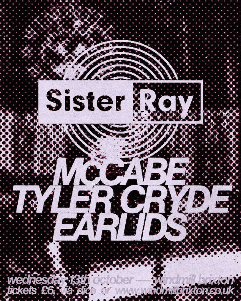Sister Ray 'Play It On' Ep.2 : McCabe, Tyler Cryde, Earlids