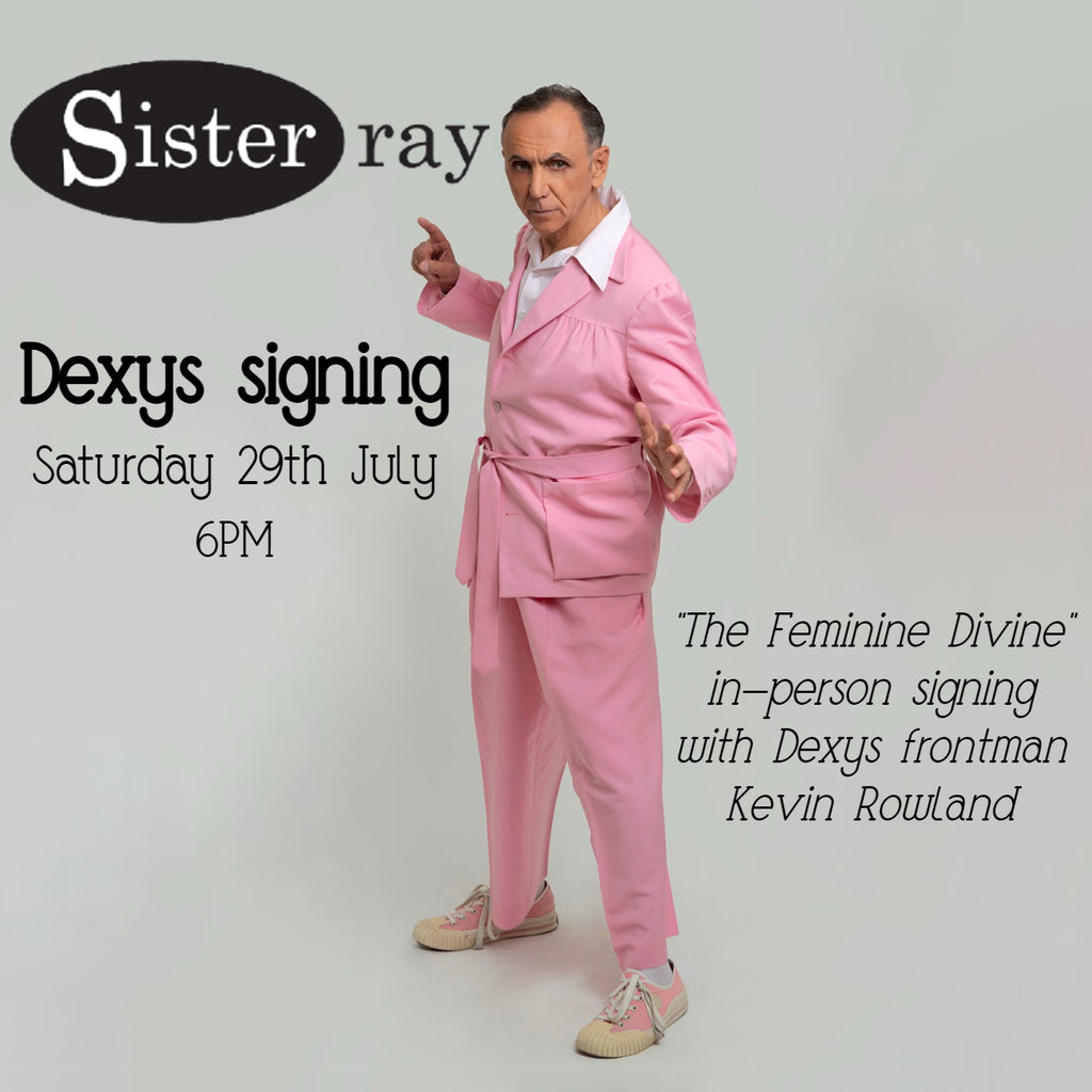 DEXYS INSTORE SIGNING SATURDAY 29TH JULY 2023 @ 6PM