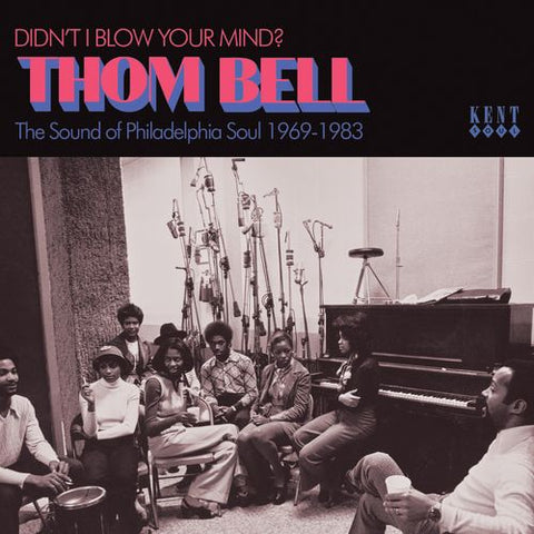 Didn’t I Blow Your Mind? Thom Bell - The Sound Of Philadelphia Soul 1969-1983
