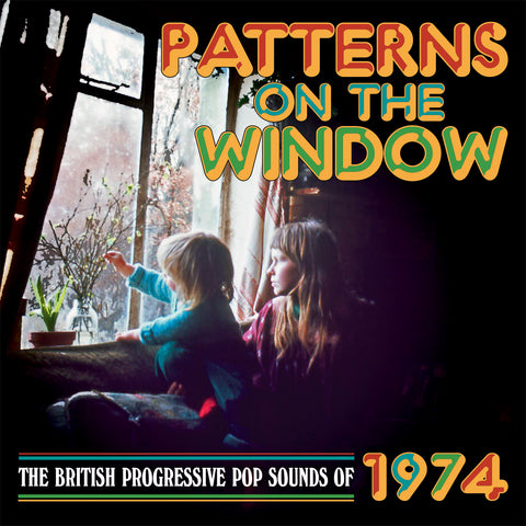 Patterns On The Window : The British Progressive Pop Sounds of 1974