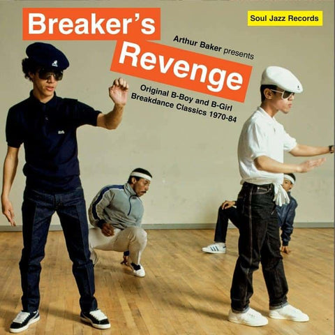 Arthur Baker presents Breaker's Revenge - Original B-Boy and B-Girl Breakdance Classics 1970-84