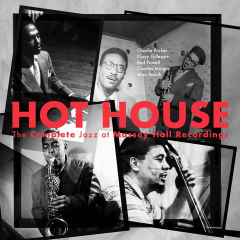 Hot House The Complete Jazz At Massey Hall Recordings
