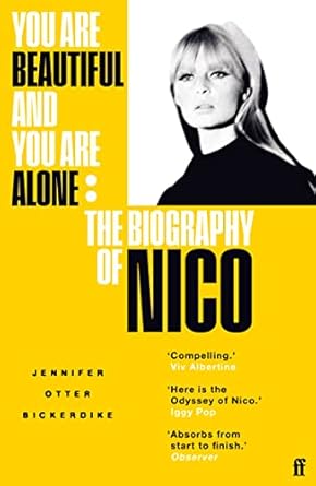 You Are Beautiful and You Are Alone: The Biography of Nico