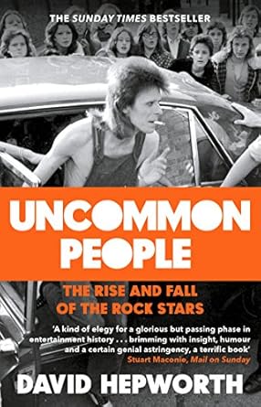 Uncommon People: The Rise and Fall of the Rock Stars 1955-1994