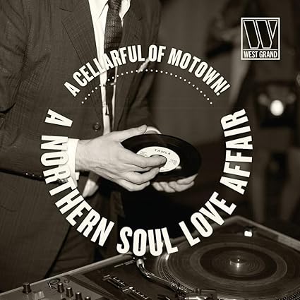 A Cellarful Of Motown!: A Northern Soul Love Affair
