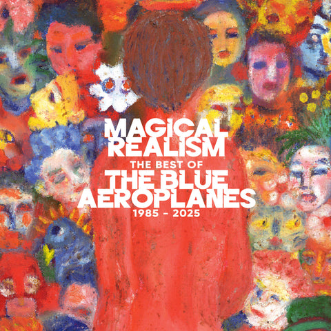 Magical Realism: The Best Of The Blue Aeroplanes 1985-2025