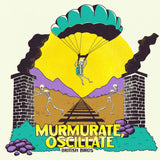 Murmurate, Oscillate
