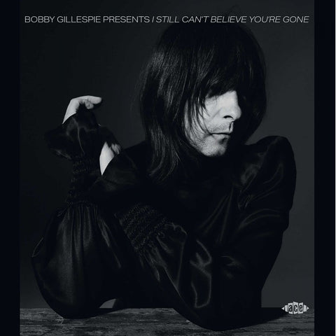 Bobby Gillespie Presents: I Still Can't Believe You're Gone