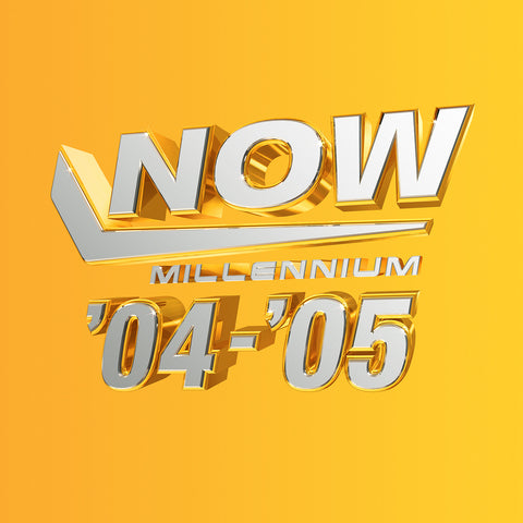 NOW - Millennium 2004 - 2005