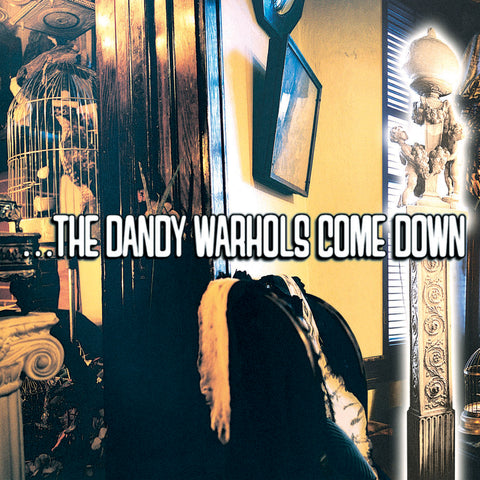 The Dandy Warhols Come Down