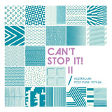 Can't Stop It! II - Australian Post-Punk 1979-84 (2026 Deluxe Edition)