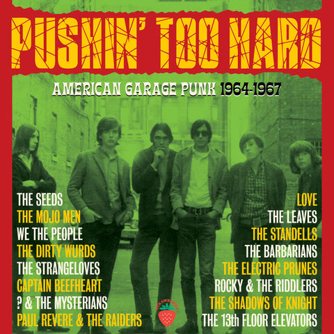 Pushin’ Too Hard American Garage Punk 1964-1967