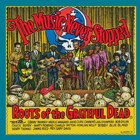 The Music Never Stopped : The Roots of the Grateful Dead