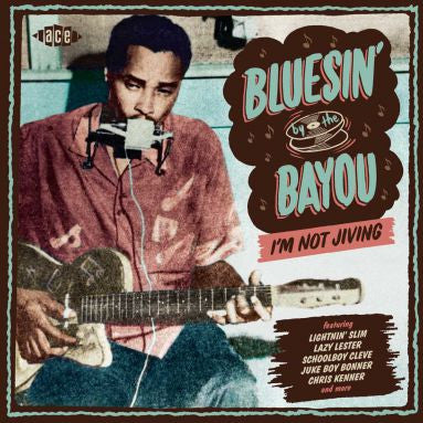 Bluesin' By The Bayou - I'm Not Jiving