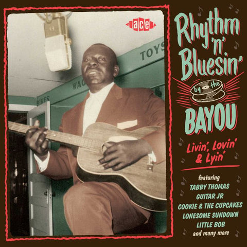 Rhythm & Bluesin' By The Bayou - Livin', Lovin' & Lyin'