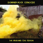 Downer-Rock Genocide: The Mustard Gas Edition