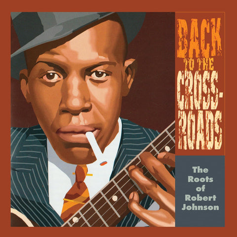 Back To The Crossroads : The Roots of Robert Johnson