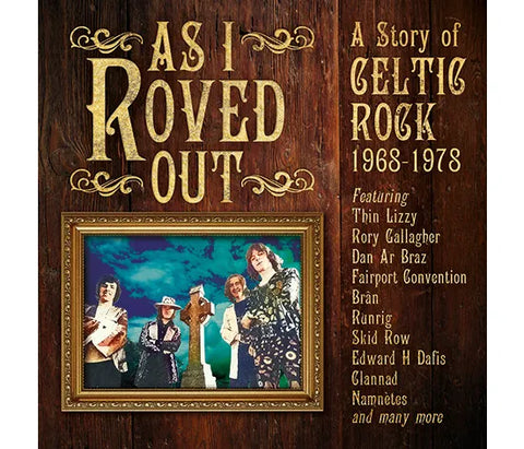 As I Roved Out - A Story of Celtic Rock 1968-1978