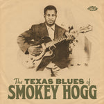 The Texas Blues Of Smokey Hogg