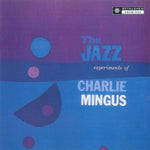 The Jazz Experiments of Charles Mingus (2022 Reissue)