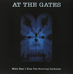 At The Gates With Fear I Kiss The Burning D LP 0801056838414