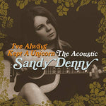 Sandy Denny I’ve Always Kept A Unicorn - The Acoustic Sandy