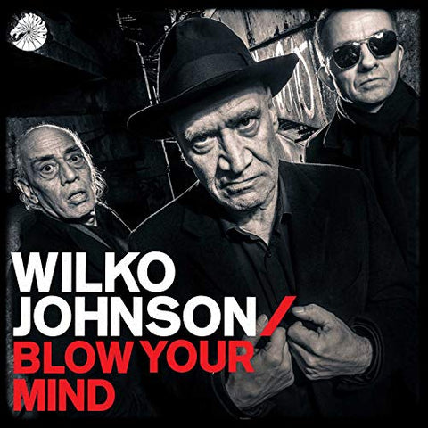 Wilko Johnson Blow Your Mind LP 0602567348139 Worldwide