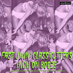 FAST JIVIN’ CLASS CUTTERS  HIGH ON BOOZE: SPELLBOUND CAVEMEN AND MAD SCIENTISTS FROM THE VAULT OF LUX AND IVY