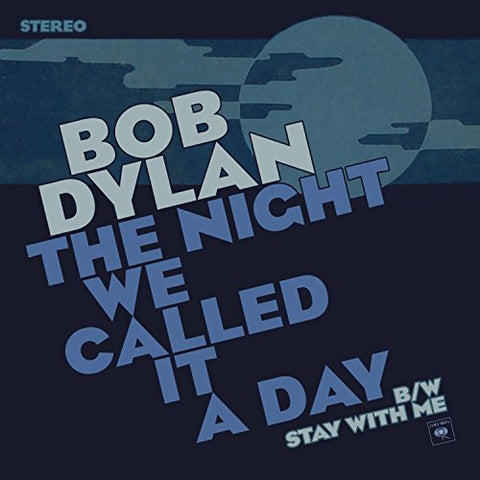 Bob Dylan The Night We Called It a Day / Stay With Me [7