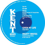 Mighty Whites Given My Life c/w A Frown On My Face [7 VINYL]