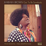 Barbara Brown Got To Be Somebody ~ The XL Sessions LP