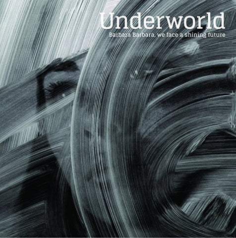 Underworld Barbara Barbara We Face A Shining Future LP