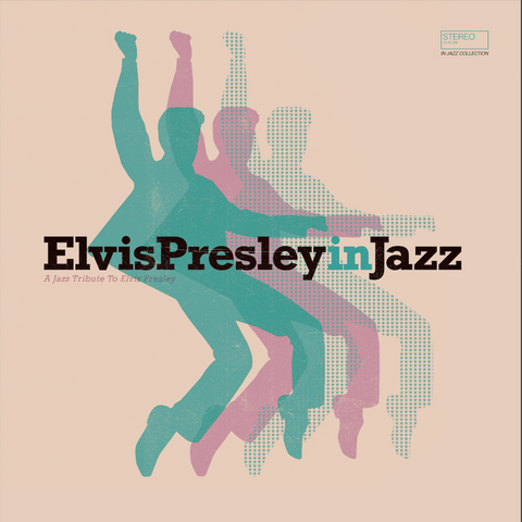 Elvis Presley In Jazz – A Jazz Tribute To Elvis Presley