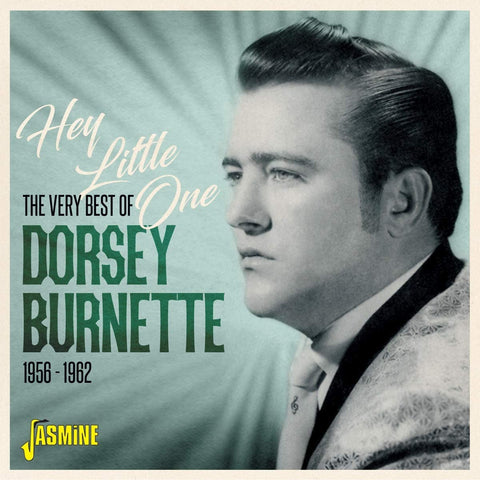 HEY LITTLE ONE - THE VERY BEST OF DORSEY BURNETTE 1956-1962