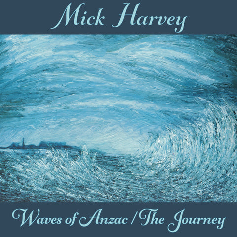 Mick Harvey Waves Of Anzac / The Journey 5400863017989