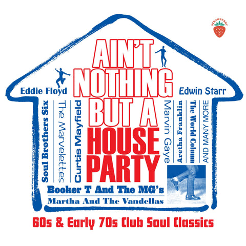 Ain’t Nothing But A House Party – 60s and Early 70s Club Soul Classics