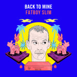 Back to Mine – Fatboy Slim