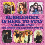 Bubblerock Is Here To Stay Volume Two, The British Pop Explosion 1970-73