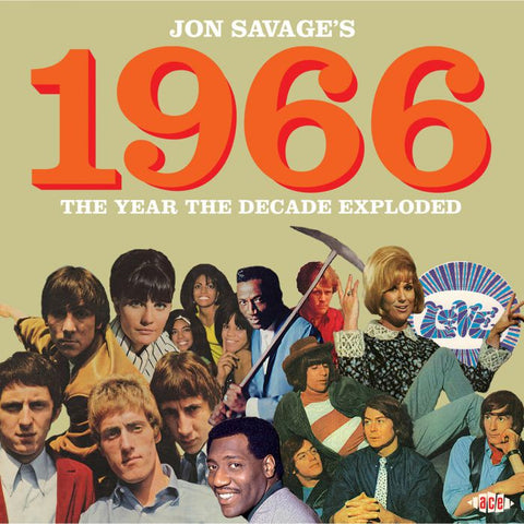 Jon Savage: 1966 ~ The Year The Decade Exploded