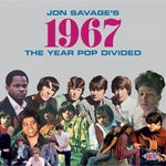 Jon Savages 1967 ~ The Year Pop Divided