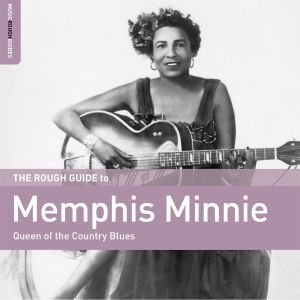 The Rough Guide to Memphis Minnie - Queen of the Country Blues