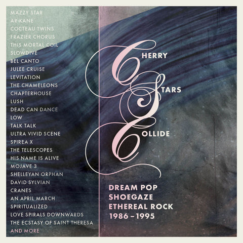 Cherry Stars Collide - Dream Pop, Shoegaze & Ethereal Rock 1986-1995
