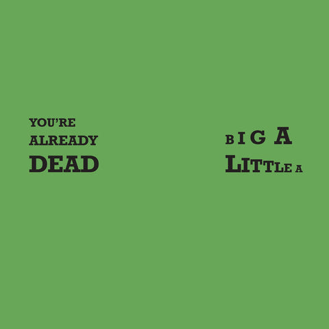 Big A Little A / You're Already Dead (RSD 2022)
