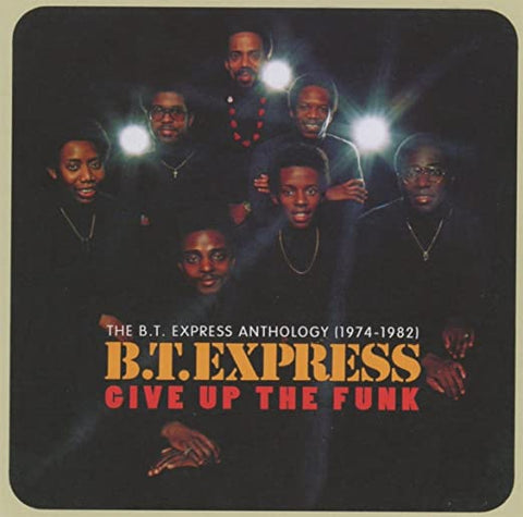 Give Up The Funk: The B.T. Express Anthology 1974-1982