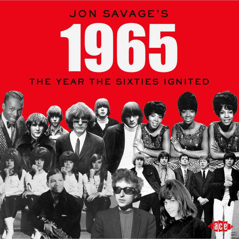 Jon Savages 1965: The Year The Sixties Ignited