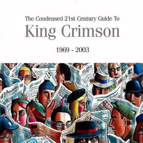 Condensed 21st Century Guide To King Crimson, The