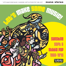 Let’s Make Some Music! (Sunshine, Soft & Studio Pop 1966-1970)