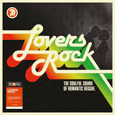 Lovers Rock  (The Soulful Sound of Romantic Reggae)